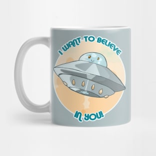 I want to believe ... IN YOU! Mug